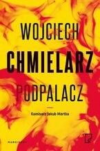 Okładka - Podpalacz - Wojciech Chmielarz