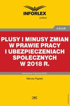 Plusy i minusy zmian w prawie pracy i ubezpieczeniach społecznych w 2018 r