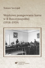 Wojskowe postpowanie karne w II Rzeczypospolitej (1918-1939)