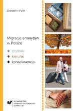 Migracje emerytw w Polsce - czynniki, kierunki, konsekwencje
