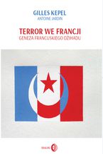 Terror we Francji. Geneza francuskiego dihadu