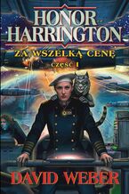 Okładka - Honor Harrington (#14). Za wszelką cenę. Tom 1 - David Weber