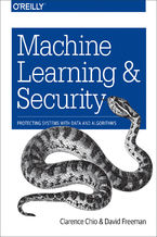 Machine Learning and Security. Protecting Systems with Data and Algorithms