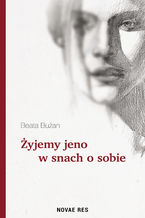 Okładka - Żyjemy jeno w snach o sobie - Beata Bużan