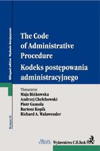 Okładka - Kodeks postępowania administracyjnego. The Code of Administrative Procedure - Opracowanie zbiorowe