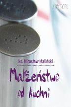 Okładka - Małżeństwo od kuchni - Mirosław Maliński