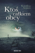 Okładka - Ktoś całkiem obcy - Karolina Stępień