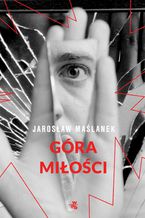 Okładka - Góra miłości - Jarosław Maślanek