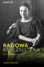 Okładka - Radowa księżniczka. Historia Ireny Joliot-Curie - Tomasz Pospieszny