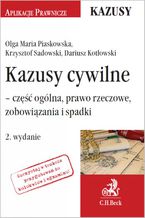 Okładka - Kazusy cywilne - część ogólna prawo rzeczowe zobowiązania i spadki. Wydanie 2 - Olga Maria Piaskowska, Krzysztof Sadowski, Dariusz Kotłowski