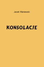 Okładka - Konsolacje - Jacek Waniewski