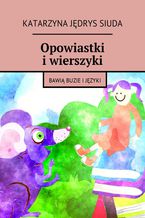 Okładka - Opowiastki i wierszyki - Katarzyna Siuda