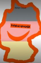 Okładka - Totalna opozycja - Adrian Ciepał