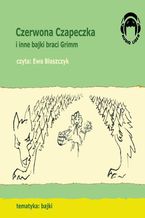 Okładka - Czerwona Czapeczka i inne bajki braci Grimm - Grimm Bracia