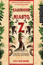 Okładka - Zaginione miasto Z - David Grann