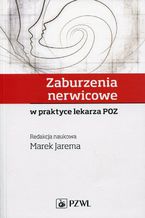 Okładka - Zaburzenia nerwicowe w praktyce lekarza POZ - Marek Jarema