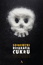 Okładka - Słodziutki. Biografia cukru - Dariusz Kortko, Judyta Watoła