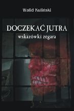 Doczekać jutra. Wskazówki zegara