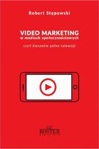 Okładka - Video marketing w mediach społecznościowych - Robert Stępowski