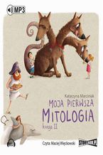 Okładka - Moja pierwsza mitologia. Księga II - Katarzyna Marciniak