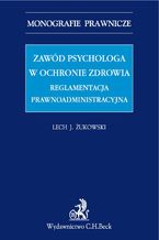 Zawód psychologa w ochronie zdrowia. Reglamentacja prawnoadministracyjna