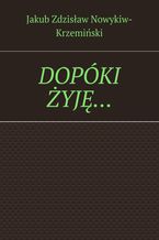 Okładka - Dopóki żyję - Jakub Nowykiw-Krzemiński