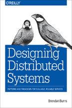 Designing Distributed Systems. Patterns and Paradigms for Scalable, Reliable Services