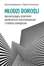 Młodzi dorośli opuszczający placówki opiekuńczo-wychowawcze i rodziny zastępcze