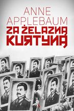 Okładka - Za żelazną kurtyną - Anne Applebaum