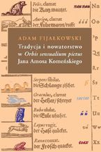 Okadka ksiki Tradycja i nowatorstwo w Orbis sensualium pictus Jana Amosa Komeskiego