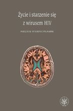 Okładka - Życie i starzenie się z wirusem HIV - Emilia Łojek, Agnieszka Pluta, Bogusław Habrat, Andrzej Horban