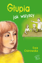 Okładka - Nastoletnie problemy. Głupia jak wszyscy - Ewa Ostrowska