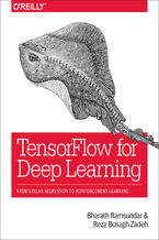 Okładka - TensorFlow for Deep Learning. From Linear Regression to Reinforcement Learning - Bharath Ramsundar, Reza Bosagh Zadeh