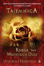 Okładka - Księga Wszystkich Dusz. Tom 2. Tajemnica - Deborah Harkness