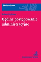 Okładka - Ogólne postępowanie administracyjne - Robert Kędziora