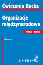 Okładka - Organizacje międzynarodowe. Pytania. Tablice - Brygida Kuźniak