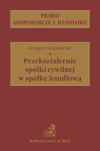 Okładka - Przekształcenie spółki cywilnej w spółkę handlową - Grzegorz Nita-Jagielski