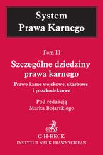 Okładka - Szczególne dziedziny prawa karnego. Prawo karne wojskowe, skarbowe i pozakodeksowe. Tom 11 - Marek Bojarski, Dagmara Gruszecka, Wojciech Jasiński