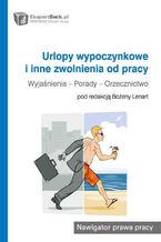 Okładka - Urlopy wypoczynkowe i inne zwolnienia od pracy. Wyjaśnienia. Porady. Orzecznictwo - Bożena Lenart