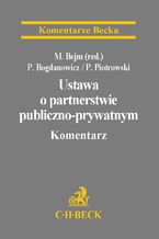 Okładka - Ustawa o partnerstwie publiczno-prywatnym. Komentarz - Piotr Bogdanowicz, Paweł Piotrowski, Marcin Bejm (red.)