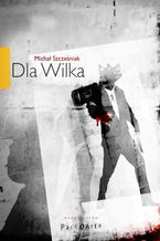 Okładka - Dla Wilka - Michał Szcześniak