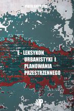 Okładka - e-Leksykon urbanistyki i planowania przestrzennego - Piotr Saternus