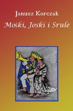 Okładka - Mośki, Joski i Srule - Janusz Korczak