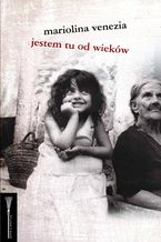 Okładka - Jestem tu od wieków - Mariolina Venezia