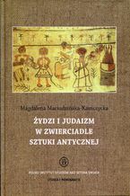 Żydzi i judaizm w zwierciadle sztuki antycznej