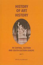 Okadka ksiki History of art history in central eastern and south-eastern Europe vol. 1