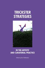 Okładka - Trickster Strategies in the Artists' and Curatorial Practice - Anna Markowska