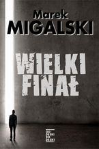 Okładka - Wielki finał - Marek Migalski