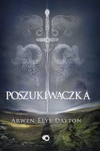 Okładka - Poszukiwaczka. Tom 1 - Arwen Elys Dayton