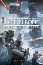 Okładka - Star Wars. Battlefront. Kompania zmierzch - Alexander Freed